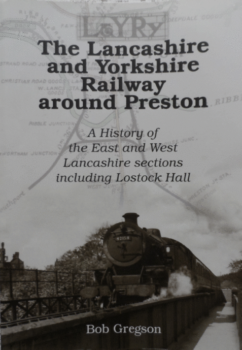 The Lancashire and Yorkshire Railway Around Preston: A History of the East and West Lancashire Sections Including Lostock Hall