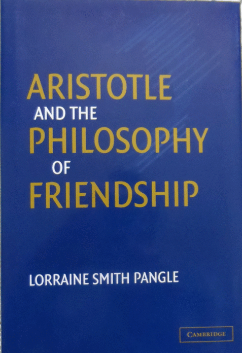 Aristotle and the Philosophy of Friendship By Lorraine Smith Pangle