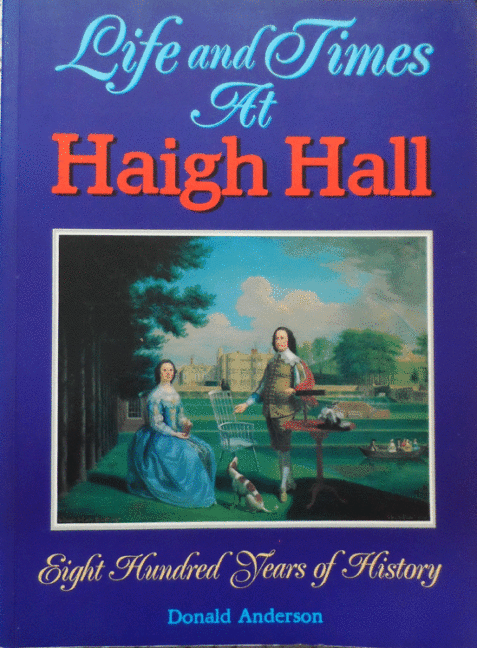 Life and Times at Haigh Hall: Eight Hundred Years of History