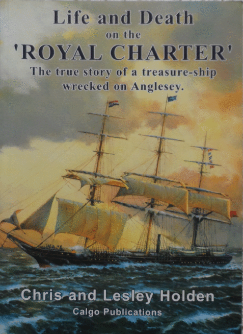 Life and Death on the 'Royal Charter': The True Story of a Treasure-Ship wrecked on Anglesey