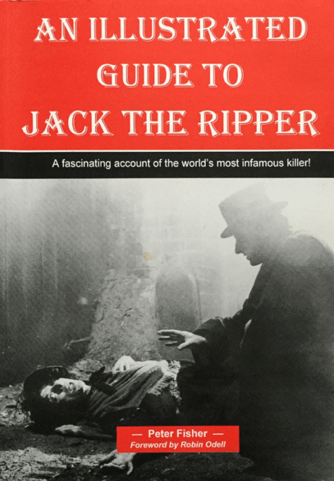 An Illustrated Guide to Jack the Ripper By Peter Fisher