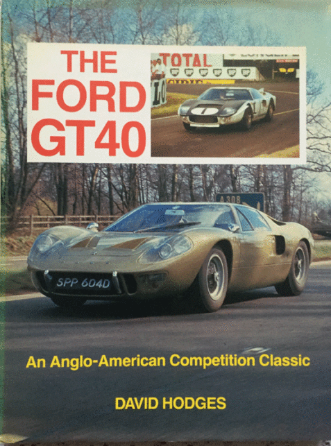 The Ford GT40: An Anglo-American Supercar Classic By David Hodges
