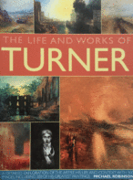 The Life And Works Of Turner By Michael Robinson