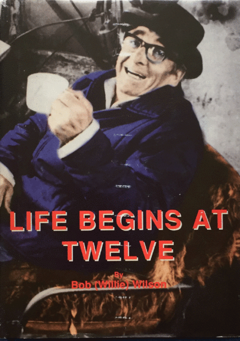 Life Begins at Twelve By Bob (Willie) Wilson