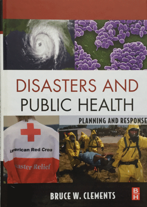 Disasters and Public Health: Planning and Response By Bruce W. Clements