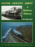 Exeter-Newton Abbot - A Railway History: The Complete History of the Line Between Exeter and Newton Abbot
