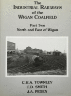 The Industrial Railways of the Wigan Coalfield Part Two: North and East of Wigan