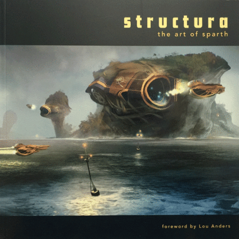 Structura: The Art of Sparth By Lou Anders