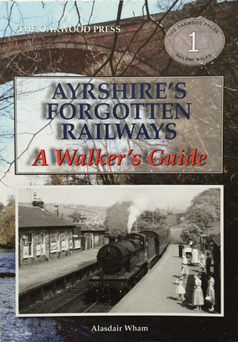 Ayrshire's Forgotten Railways: A Walkers Guide (The Oakwood Press)