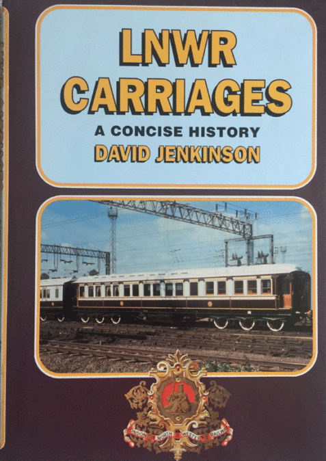 LNWR Carriages: A Concise History By David Jenkinson