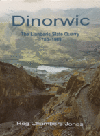 Dinorwic: The Llanberis Slate Quarry 1780-1969