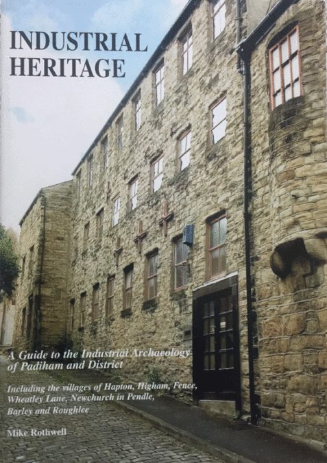 Industrial Heritage: A Guide to the Industrial Archaeology of Padiham