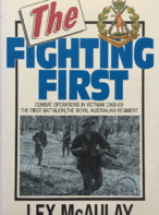 The Fighting First: Combat Operations in Vietnam 1968-69, the First Battalion, the Royal Australian Regiment By Lex McAulay