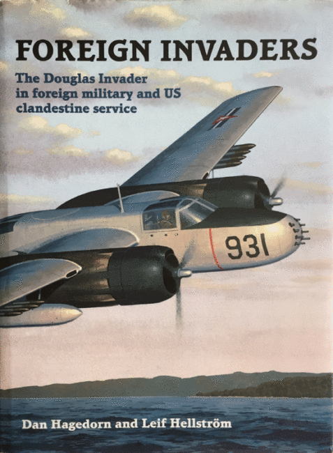 Foreign Invaders: The Douglas Invader in Foreign Military and U S Clandestine Service