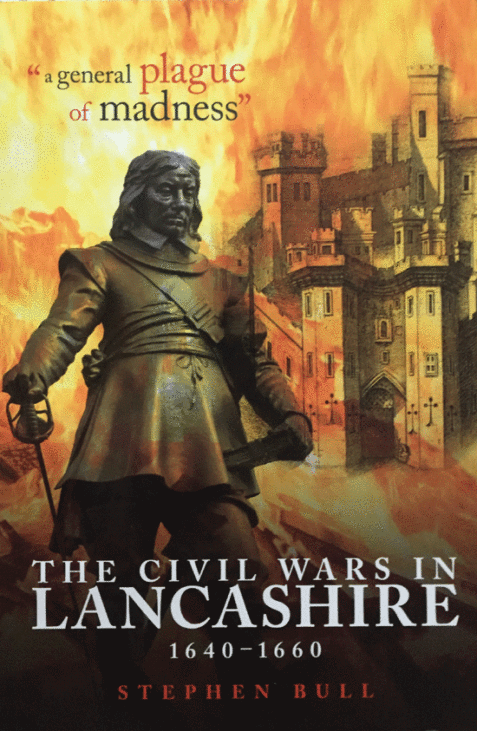 A General Plague of Madness: The Civil Wars in Lancashire 1640 - 1660