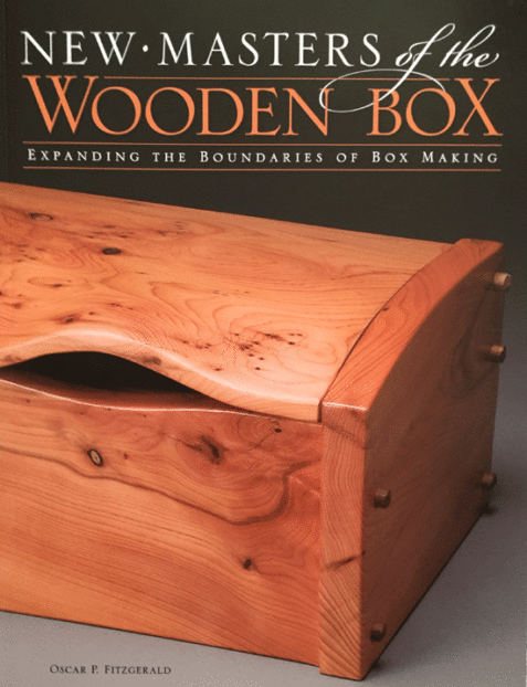 New Masters of the Wooden Box: Expanding the Boundaries of Box Making By Oscar P. Fitzgerald