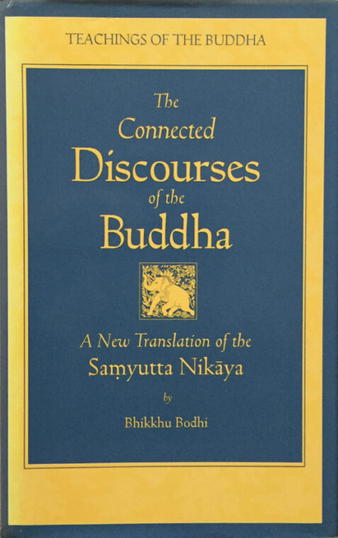 The Connected Discourses of the Buddha: A New Translation of the Samyutta Nikaya By Bhikkhu Bodhi