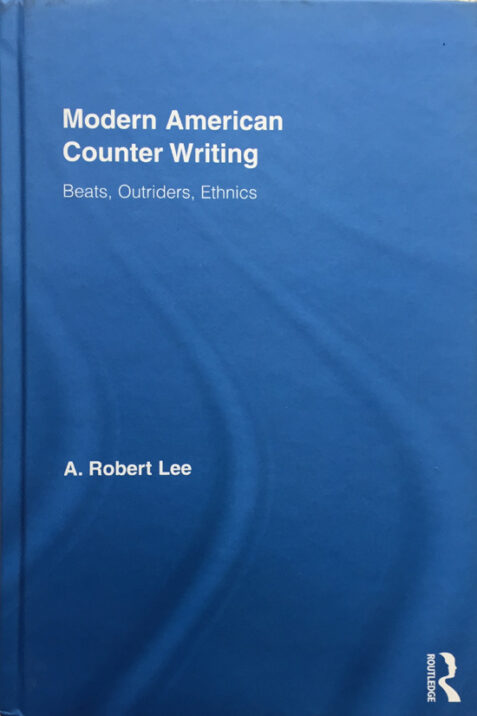 Modern American Counter Writing: Beats, Outriders, Ethnics By A. Robert Lee