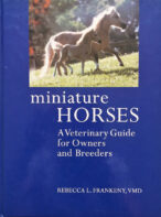 Miniature Horses: A Veterinary Guide for Owners and Breeders By Rebecca L. Frankeny, VMD