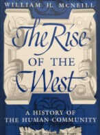 The Rise of the West: A History of the Human Community By William H. McNeill