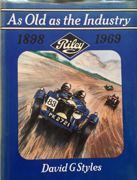 As Old as the Industry: Riley 1898-1969 By David G. Styles