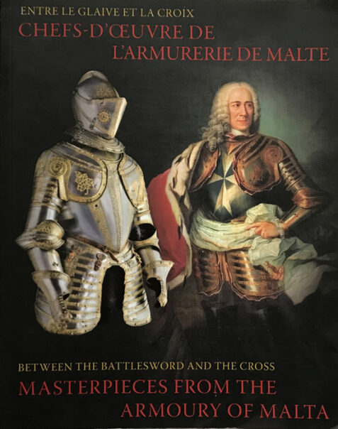 Between the Battlesword and the Cross: Masterpieces from the Armoury of Malta