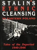 Stalin's Ethnic Cleansing in Eastern Poland. Tales of the Deported 1940-1946 By Telesfor Sobierajski
