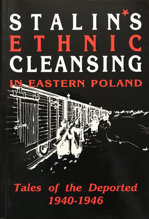 Stalin's Ethnic Cleansing in Eastern Poland. Tales of the Deported 1940-1946 By Telesfor Sobierajski