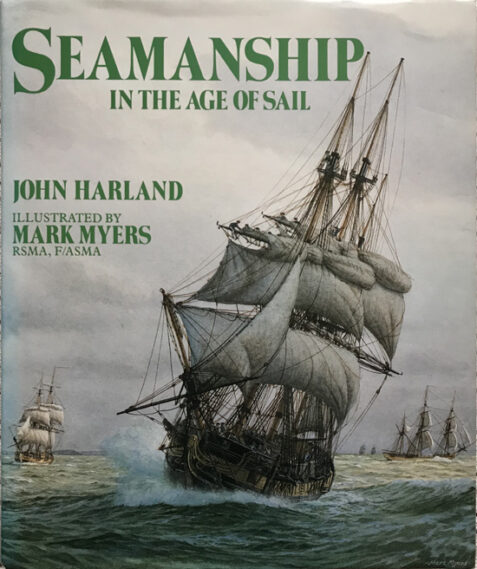Seamanship in the Age of Sail: An Account of the Shiphandling of the Sailing Man-of-War 1600-1860 By John Harland