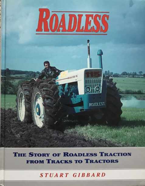 Roadless: The Story of Roadless Tractors from Tracks to Traction By Stuart Gibbard