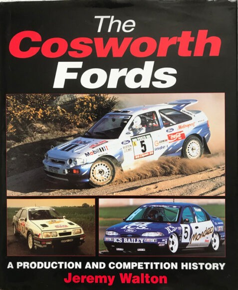 The Cosworth Fords: A Production and Competition History By Jeremy Walton