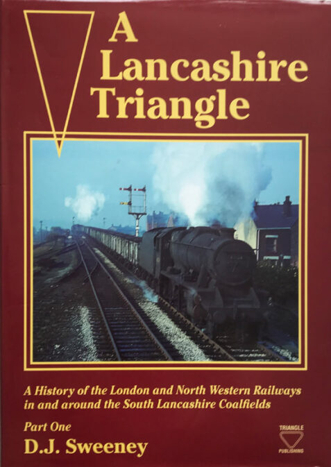 A Lancashire Triangle: History of the London and North Western Railways in the South Lancashire Coalfield Part One
