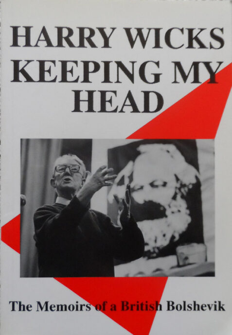 Keeping My Head: The Memoirs of a British Bolshevik By Harry Wicks