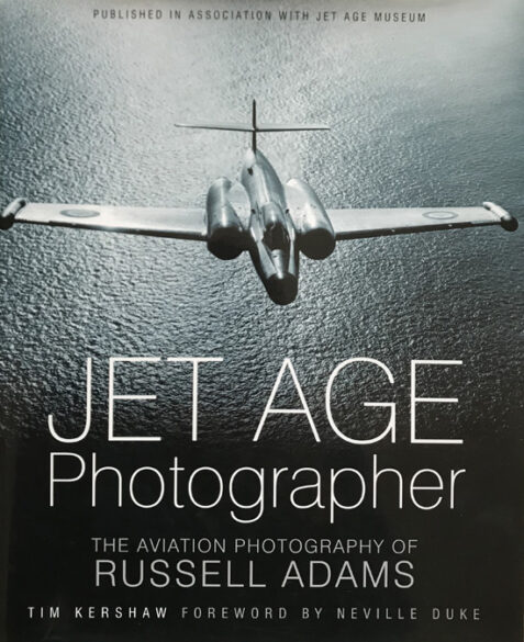 Jet Age Photographer: The Aviation Photography of Russell Adams By Tim Kershaw