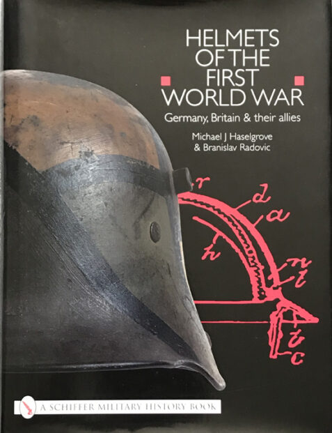 Helmets of the First World War: Germany, Britain & Their Allies (Schiffer Military History Book)