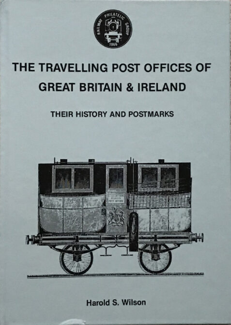 Travelling Post Offices of Great Britain and Ireland: Their History and Postmarks