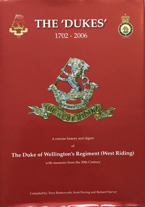 The Dukes 1702-2006: A Concise History of the Duke of Wellington's Regiment (West Riding)