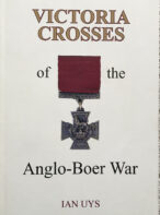 Victoria Crosses of the Anglo-Boer War By Ian Uys
