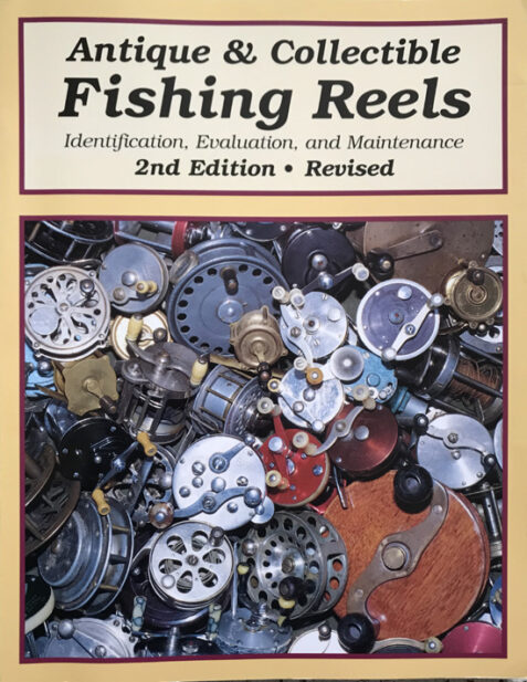 Antique & Collectible Fishing Reels: Identification, Evaluation and Maintenance By Harold Jellison and Daniel B. Homel