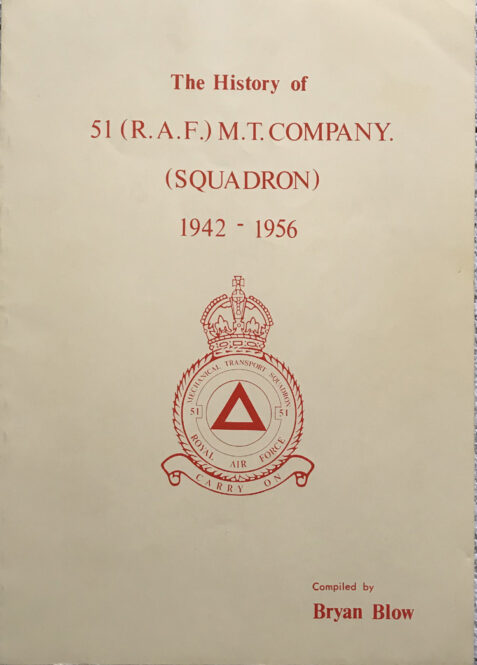 The History of 51 (R.A.F.) M.T. Company (Squadron) 1942-1956 By Bryan Blow