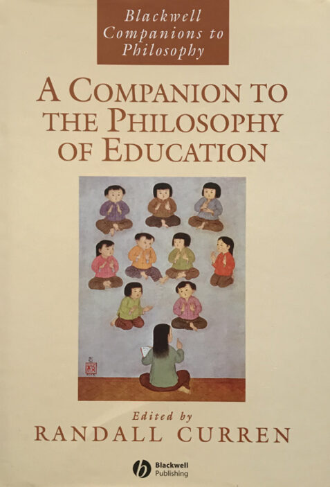 A Companion to the Philosophy of Education By Randall Curren