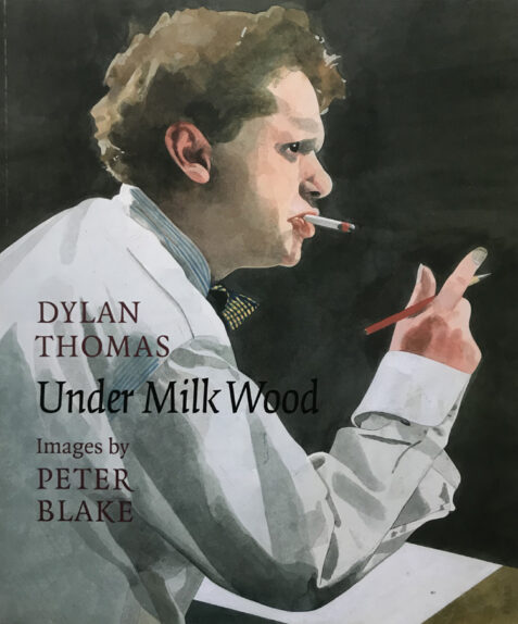 Under Milk Wood By Dylan Thomas and Illustrated By Peter Blake