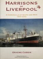 Harrisons of Liverpool: A Chronicle of Ships and Men 1830-2002 By Graeme Cubbin