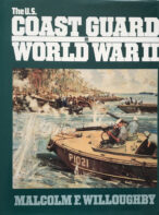 The U.S. Coastguard in World War II By Malcolm F. Willoughby