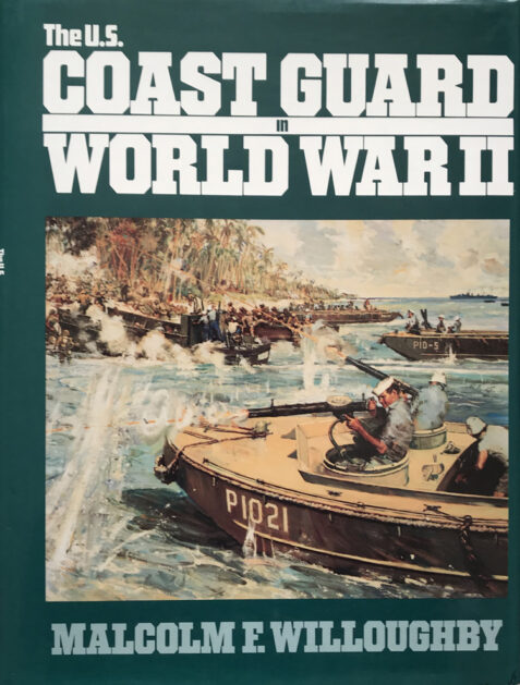 The U.S. Coastguard in World War II By Malcolm F. Willoughby