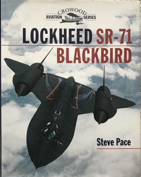 Lockheed SR-71 Blackbird By Steve Pace (Crowood Aviation Series)