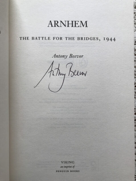Arnhem: The Battle for the Bridges, 1944 By Antony Beevor (Signed Edition)