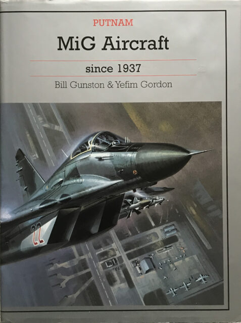 MiG Aircraft Since 1937 (Putnam Aviation) By Bill Gunston and Yefim Gordon