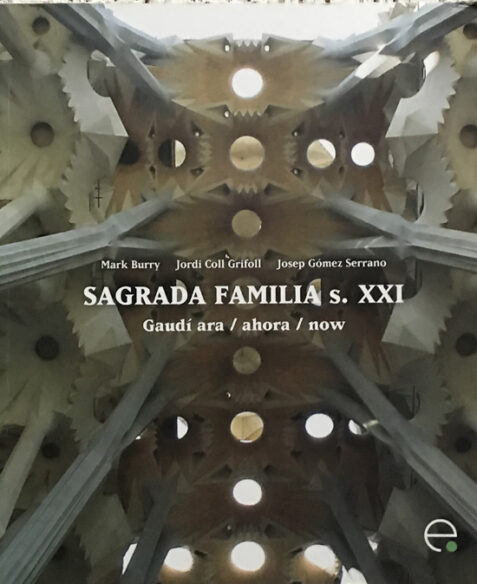 Sagrada Família s. XXI: Gaudí Ara / Ahora / Now