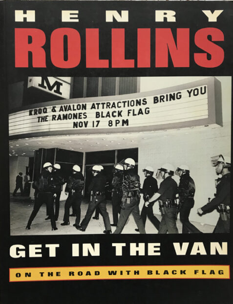 Get in the Van: On the Road With Black Flag By Henry Rollins